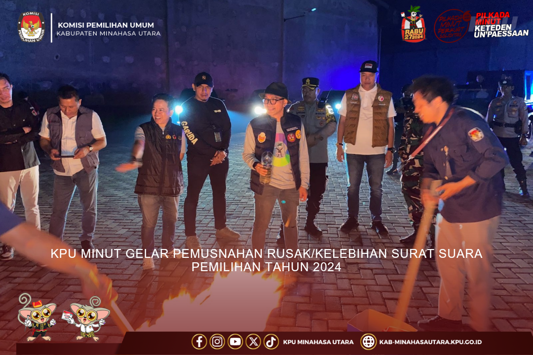 KPU Minut Musnakan Surat Suara Lebih dan yang Rusak