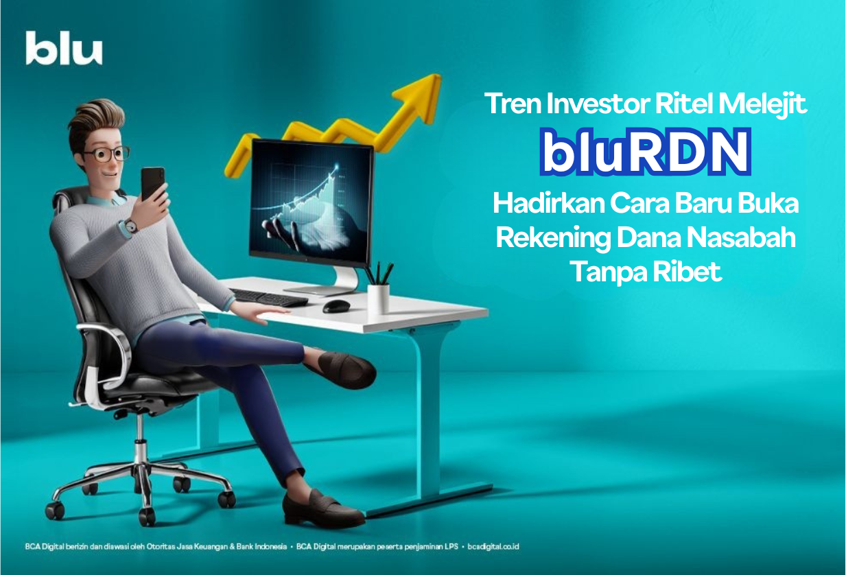 Tren Investor Ritel Melejit, bluRDN Hadirkan Cara Baru Buka Rekening Dana Nasabah Tanpa Ribet